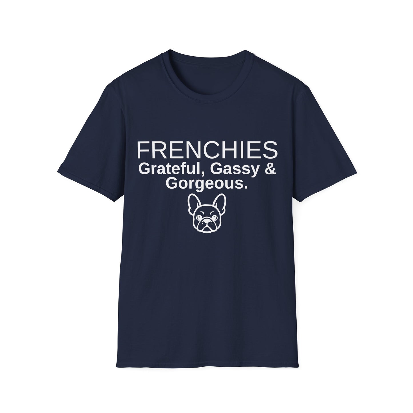 French Bulldog T-Shirt - Grateful, Gassy & Gorgeous (Unisex)