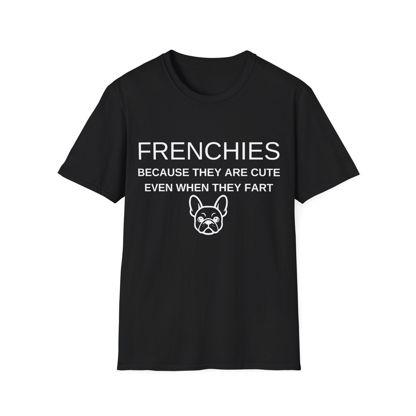 French Bulldog T-Shirt, Cute Even When They Fart (Funny Unisex Tee)