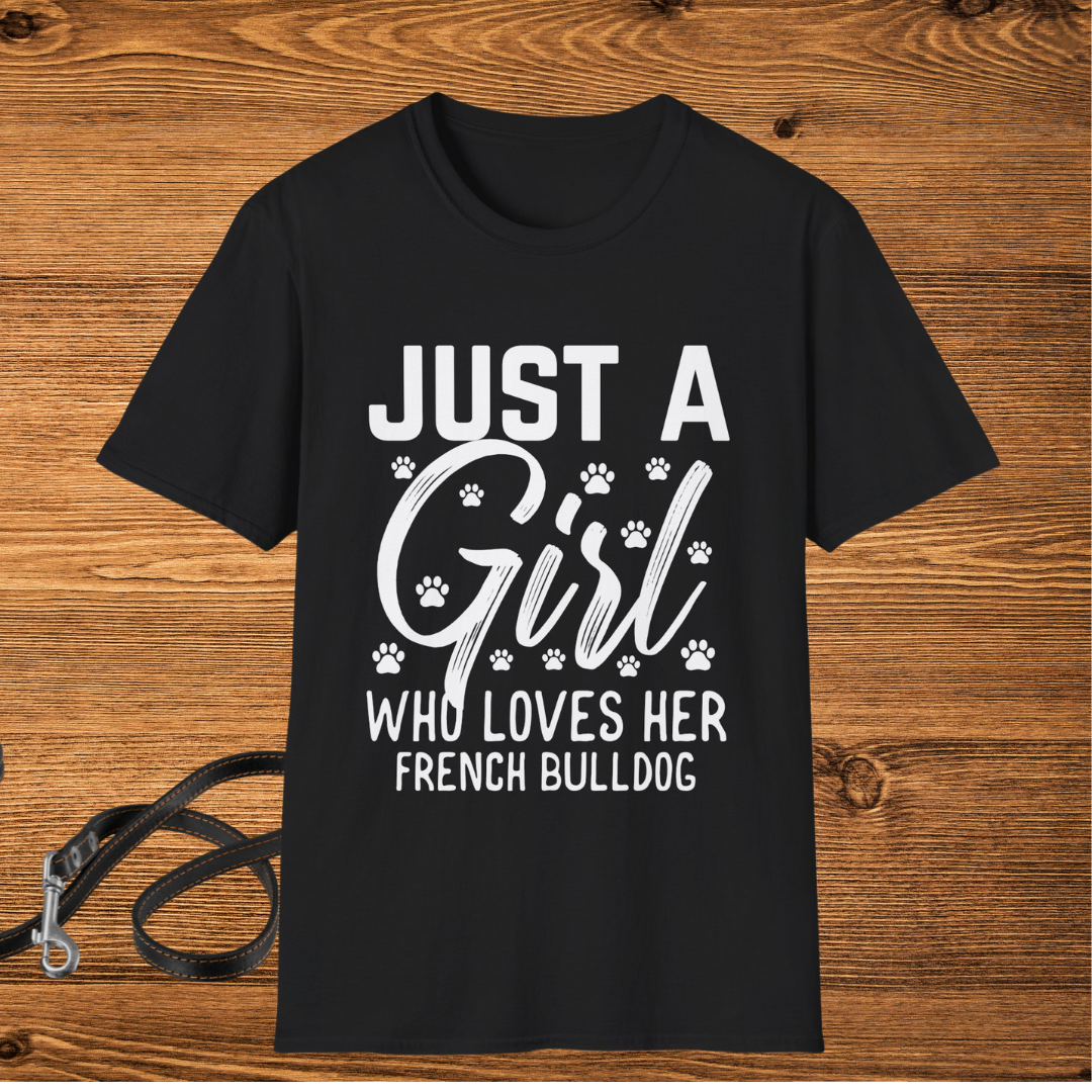 Just a Girl Who Loves Her French Bulldog T-Shirt – Cute Dog Lover Tee
