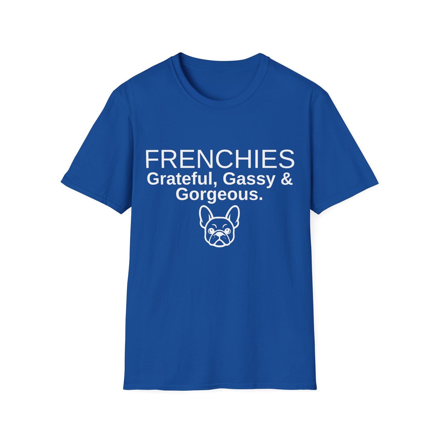 French Bulldog T-Shirt - Grateful, Gassy & Gorgeous (Unisex)