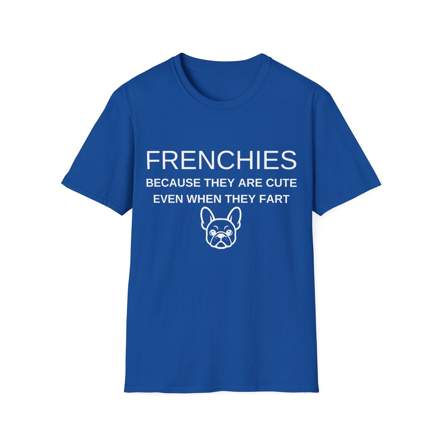 French Bulldog T-Shirt,  Cute Even When They Fart (Funny Unisex Tee)