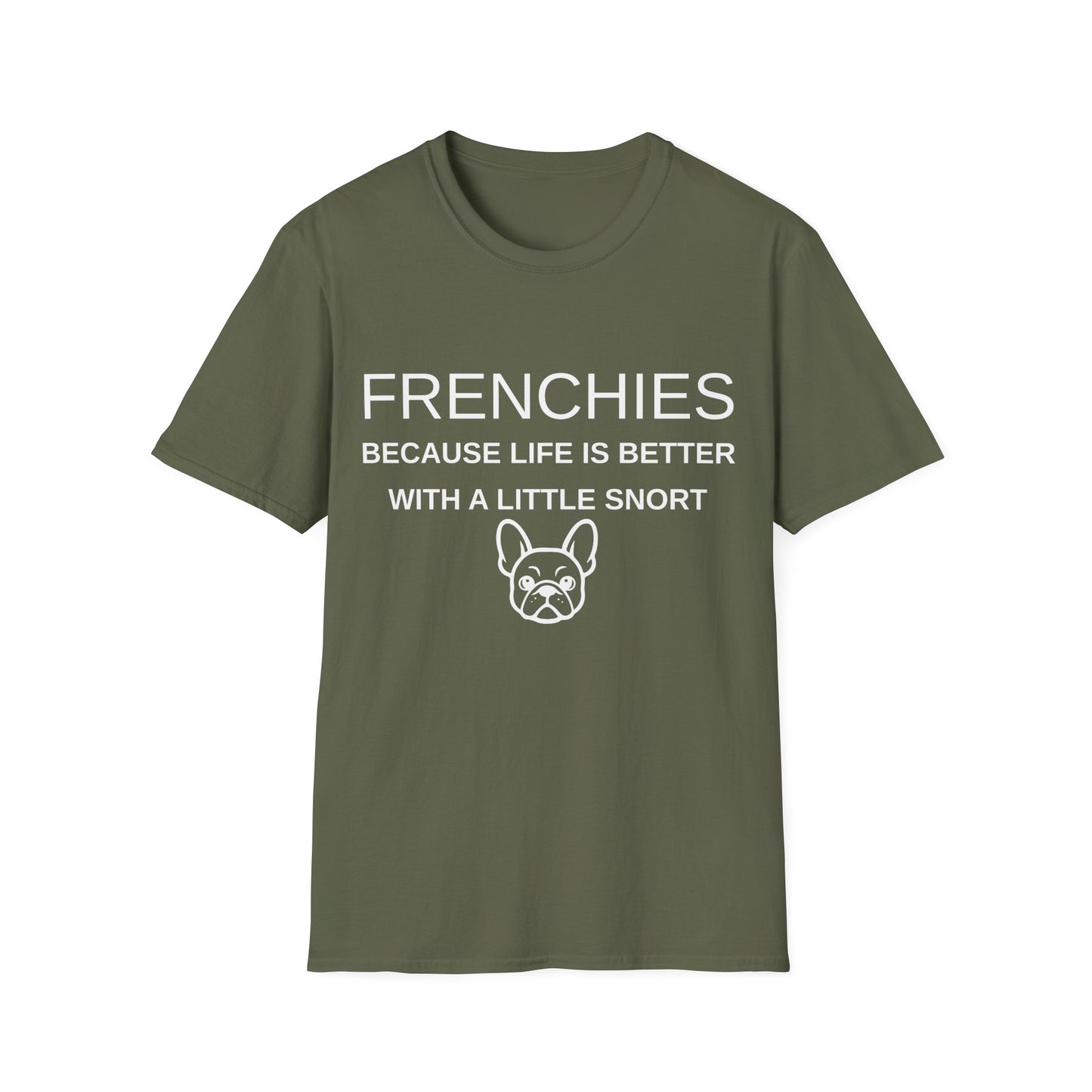 French Bulldog T-Shirt, Life Is Better With a Little Snort (Unisex)