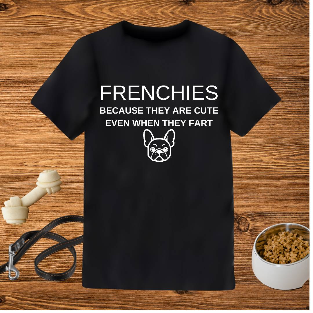French Bulldog T-Shirt,  Cute Even When They Fart (Funny Unisex Tee)
