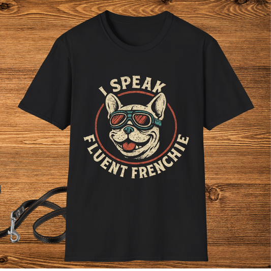 I Speak Fluent Frenchie T-Shirt – Funny Dog Gift | Frenchie Print Shop